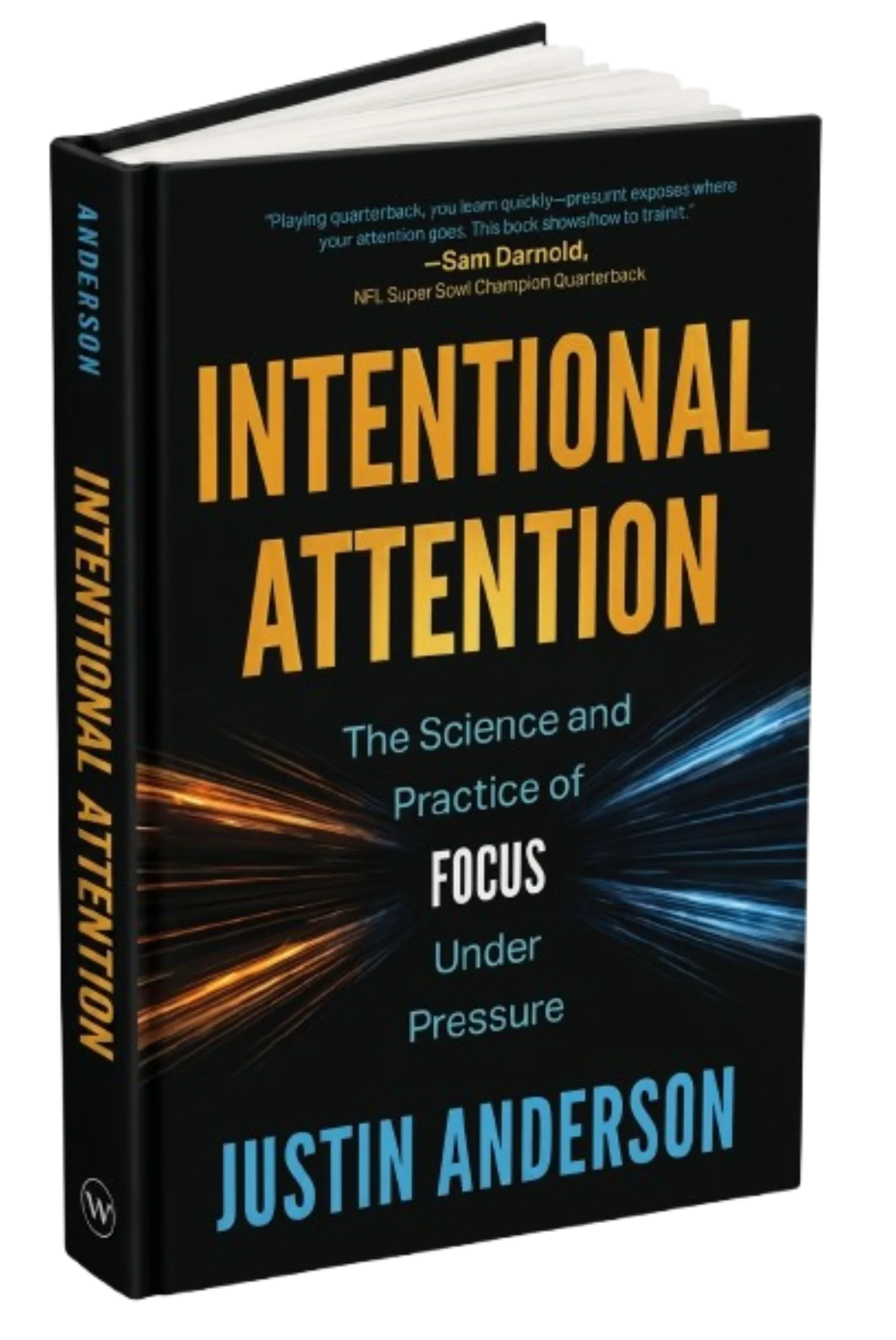 Intentional Attention: The Science and Practice of Focus Under Pressure